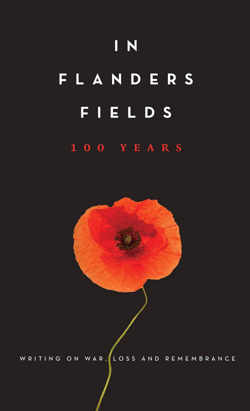 In Flanders Fields 100 Years Writing on War  Loss and Remembrance
