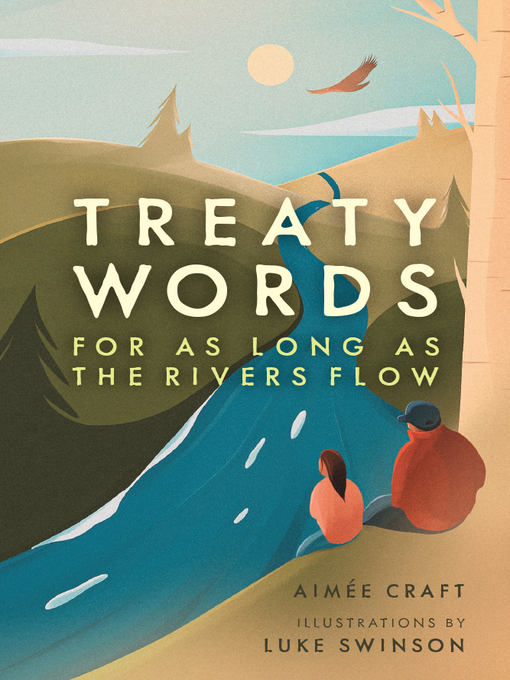 Treaty Words : For As Long as the Rivers Flow by Aimée Craft