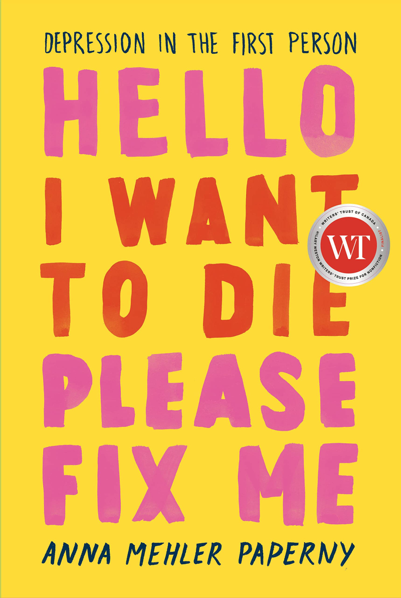 Hello! I Want to Die Please Fix Me by Anna Mehler Paperny Hello! I Want to Die Please Fix Me by Anna Mehler Paperny