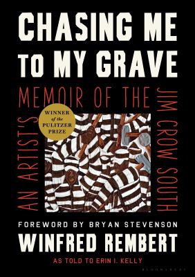 Chasing me to my grave by Winfred Rembert