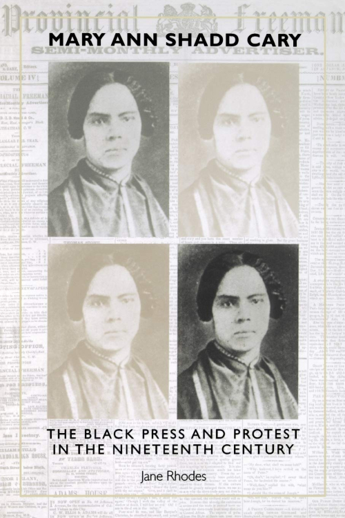 Mary Ann Shadd Cary The Black Press and Protest in the Nineteenth Century