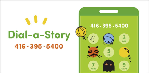 An illustration of a green smartphone with colourful icons covering the number keys. The number 1 is replaced by a hot air balloon, 2 is an astronaut's helmet, 4 is a cartoon cat, 6 is a string balloon, 8 is a ghost. Text on left: Dial-a-Story 416-395-5400. 