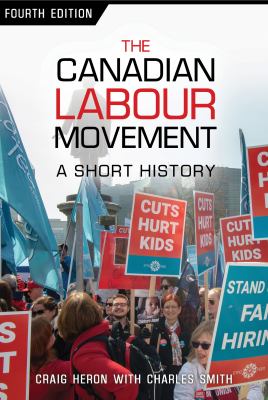 The Canadian Labour Movement (4th edition 2020) The Canadian Labour Movement (4th edition 2020)