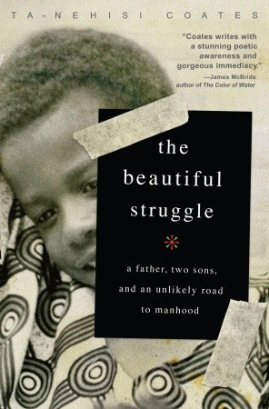 The Beautiful Struggle A Father  Two Sons and an Unlikely Road to Manhood