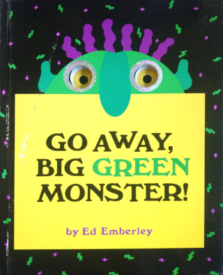 Go away, big green monster Go away, big green monster
