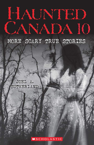 Haunted canada 10 more scary true stories Haunted canada 10 more scary true stories