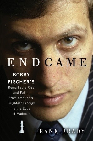 Endgame Bobby Fischer's Remarkable Rise and Fall - from America's Brightest Prodigy to the Edge of Madness Endgame Bobby Fischer's Remarkable Rise and Fall - from America's Brightest Prodigy to the Edge of Madness
