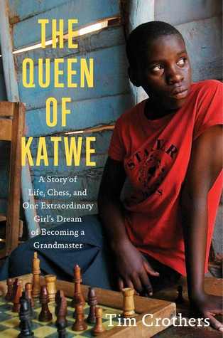 The Queen of Katwe A Story of Life Chess and One Extraordinary Girl's Dream of Becoming a Grandmaster The Queen of Katwe A Story of Life Chess and One Extraordinary Girl's Dream of Becoming a Grandmaster