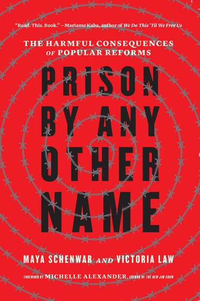 Prison by Any Other Name by Maya Schenwar and Victoria Law Prison by Any Other Name by Maya Schenwar and Victoria Law