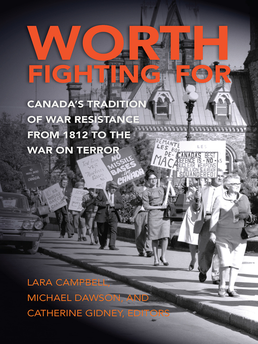 Worth Fighting For Canada's Tradition of War Resistance from 1812 to the War on Terror