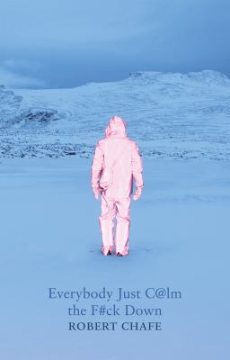 Everybody just c@lm the f#uck down Everybody just c@lm the f#uck down