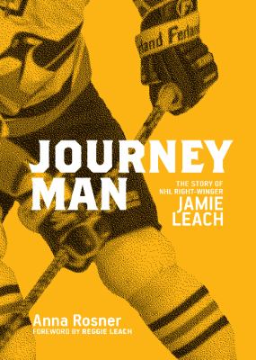 Journeyman : the story of NHL right-winger Jamie Leach Journeyman : the story of NHL right-winger Jamie Leach