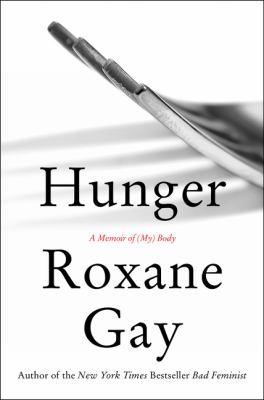 Hunger Roxane Gay Hunger Roxane Gay