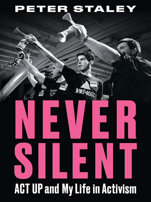 Never Silent by Peter Staley Never Silent by Peter Staley
