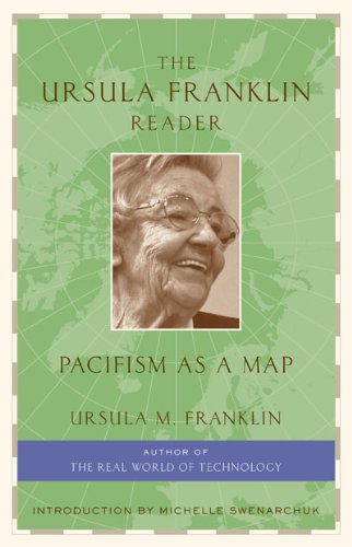The Ursula Franklin Reader Pacifism as a Map