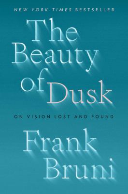 Cover of the book The Beauty of Dusk by Frank Bruni that features the title and author name in blurry letters.
