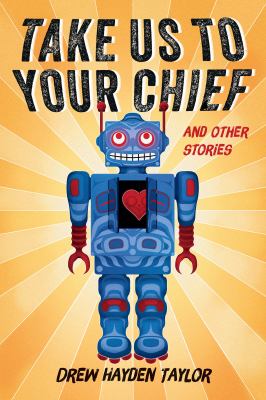 Take Us To Your Chief : And Other Stories Take Us To Your Chief : And Other Stories