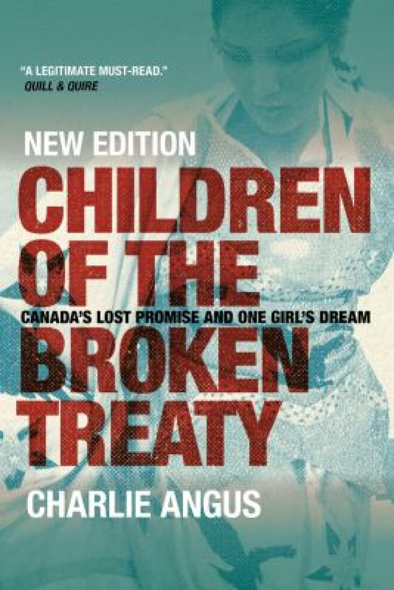Children of the Broken Treaty : Canada's Lost Promise and One Girl's Dream