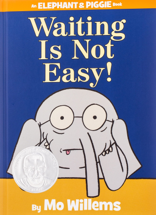 Waiting is not Easy! by Mo Willems