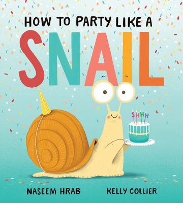 How to Party Like a Snail How to Party Like a Snail