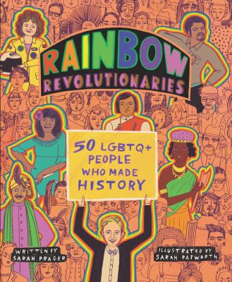 Rainbow Revolutionaries: 50 LGBTQ+ People Who Made History Rainbow Revolutionaries: 50 LGBTQ+ People Who Made History