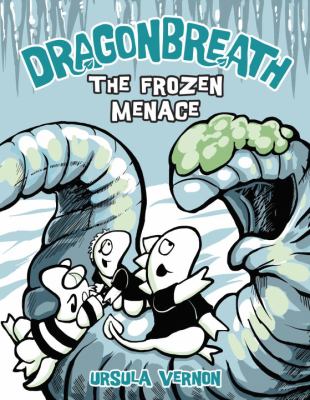 Dragonbreath; The Frozen Menace by Ursula Vernon