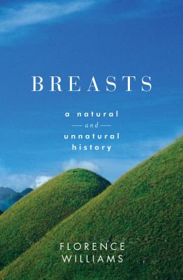 Breasts A Natural and Unnatural History Breasts A Natural and Unnatural History