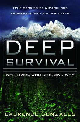 Deep survival by laurence gonzales Deep survival by laurence gonzales