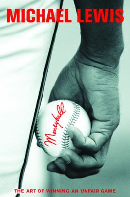 Moneyball: The Art of Winning An Unfair Game by Michael Lewis
