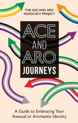 Ace and Aro Journeys: A Guide to Embracing your Asexual or Aromantic Identity Ace and Aro Journeys: A Guide to Embracing your Asexual or Aromantic Identity