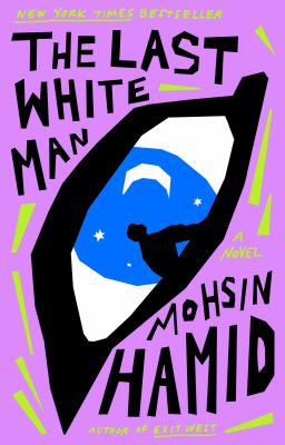 The last white man by mohsin hamid The last white man by mohsin hamid
