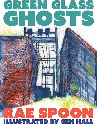 Green Glass Ghosts by Rae Spoon. Green Glass Ghosts by Rae Spoon.