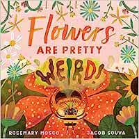 Flowers are Pretty Weird!