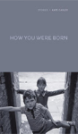 How you were born