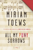 All my Puny Sorrows by Miriam Toews All my Puny Sorrows by Miriam Toews