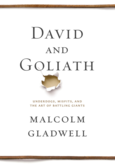 David and Goliath by Malcolm Gladwell David and Goliath by Malcolm Gladwell