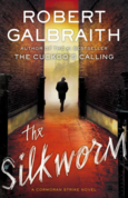 The Silkworm by Robert Galbraith The Silkworm by Robert Galbraith