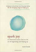 Spark joy an illustrated master class on the art of organizing and tidying up