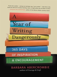  A Year of Writing Dangerously 365 Days of Inspiration & Encouragement by Barbara Abercrombie