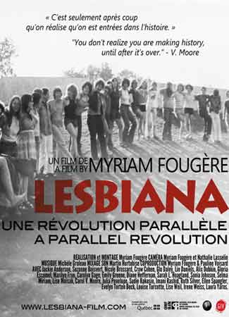 Lesbiana a Parallel Revolution DVD   "A parallel revolution was born out of the feminist movement of the 1970's, coming to an end around 1995. Filmmaker Myriam Fougère takes us on a journey to meet the lesbian writers, philosophers and activists who were key players in creating a revolutionary sisterhood. From Montréal to Texas, by way of New York, Myriam encounters lesbians who chose to live only among women. This marginal yet international movement is brought to life through archival footage and photographs, and evocative interviews with these courageous women, many of whom are now in their seventies and eighties.