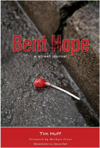 Bent Hope a Street Journal by Tim Huff  The winner of 3 book awards as best book in it's category, Bent Hope was born out of Tim Huff’s first twenty years of unique and extensive work among homeless and street-involved youth and adults, in one of North America’s largest urban centres—Toronto, Canada. Bent Hope is a collection of thoughtful narratives birthed beneath crumbling bridges and in the hidden alcoves of darkened alleyways after midnight. These gripping true-life stories surface quietly from unforgiving corridors of fear, hurt and uncertainty—and unexpectedly and supernaturally transform them into fascinating places of intimacy and godly anticipation