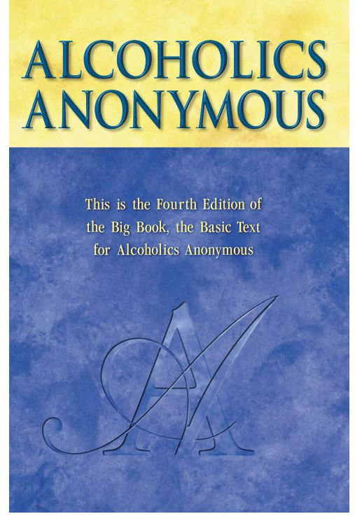 Alcoholics Anonymous the story of how many thousands of men and women have recovered from alcoholism