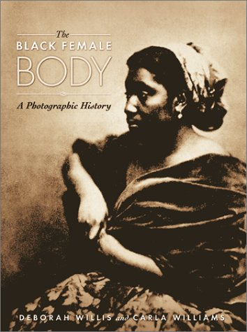 The black female body a photographic history:  Searching for photographic images of black women, Deborah Willis and Carla Williams were startled to find them by the hundreds. In long-forgotten books, in art museums, in European and U.S. archives and private collections, a hidden history of representation awaited discovery. The Black Female Body offers a stunning array of familiar and many virtually unknown photographs, showing how photographs reflected and reinforced Western culture's fascination with black women's bodies.  In the nineteenth century, black women were rarely subjects for artistic studies but posed before the camera again and again as objects for social scientific investigation and as exotic representatives of faraway lands. South Africans, Nubians, enslaved Abyssinians and Americans, often partially or completely naked and devoid of identity, were displayed for the armchair anthropologist or prurient viewer. Willis and Williams relate these social science photographs and the blatantly pornographic images of this era with those of black women as domestics and as nursemaids for white children in family portraits. As seen through the camera lens, Jezebel and Mammy took the form of real women made available to serve white society.  Bringing together some 185 images that span three centuries, the authors offer counterpoints to these exploitive images, as well as testaments to a vibrant culture. Here are nineteenth century portraits of well-dressed and beautifully coifed creoles of color and artistic studies of dignified black women. Here are Harlem Renaissance photographs of entertainer Josephine Baker and writer Zora Neale Hurston. Documenting the long struggle for black civil rights, the authors draw on politically pointed images by noted photographers like Dorothea Lange, Lewis Hine, and Gordon Parks. They also feature the work of contemporary artists such as Ming Smith Murray, Renee Cox, Coreen Simpson, Chester Higgins, Joy Gregory, and Catherine Opie, who photograph black women asserting their subjectivity, reclaiming their bodies, and refusing the representations of the past. 