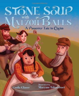 Stone soup with matzoh balls  a Chelm tale of Passover: In this version of the familiar tale, an old man tricks the townspeople of Chelm into contributing the necessary ingredients for making a Seder feast for all to share.