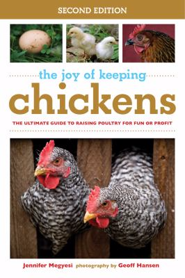 The joy of keeping chickens the ultimate guide to raising poultry for fun or profit The joy of keeping chickens the ultimate guide to raising poultry for fun or profit