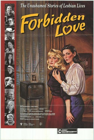 Forbidden Love the Unashamed Stories of Lesbian Lives DVD: Interviews with 10 women who paint a portrait of lesbian sexuality and survival in Canada during the 1950s and 1960s against a backdrop of tabloid headlines, book covers and dramatizations from lesbian pulp novels.