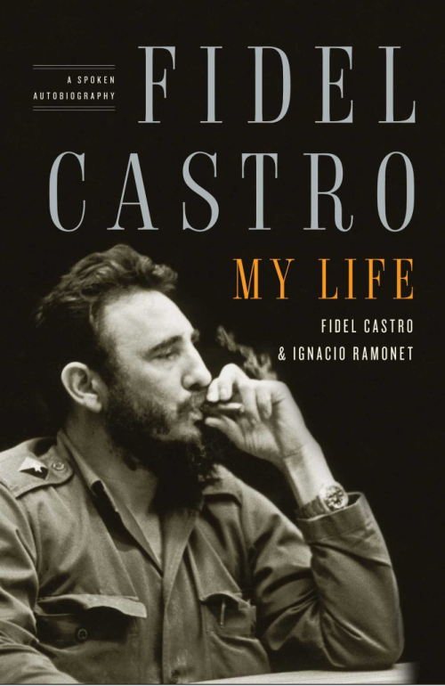 Fidel Castro  My Life  A Spoken Autobiography
