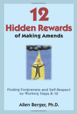 12 hidden rewards of making amends  finding forgiveness and self-respect by working steps 8-10Letting go of resentment and forgiving ourselves for our past wrongs are critical to recovery from alcohol and other drugs. Yet, Steps Eight, Nine, and Ten, which focus on making amends, can be some of the most challenging to work, because we must face ourselves and those who we have hurt or damaged. 