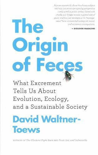 The Origin of Feces what excrement tells us about evolution  ecology  and a sustainable society