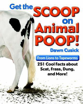 Get the scoop on animal poop  from lions to tapeworms  251 cool facts about scat  frass  dung and more